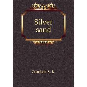 

Книга Silver sand. Crockett S. R.