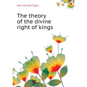 

Книга The theory of the divine right of kings. Figgis John Neville
