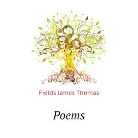 

Книга Poems. Fields James Thomas