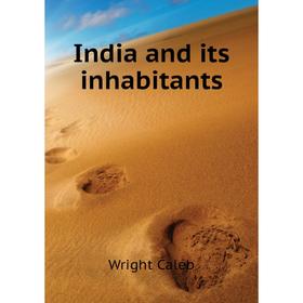 

Книга India and its inhabitants. Wright Caleb