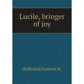 

Книга Lucile, bringer of joy