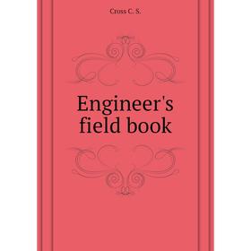 

Книга Engineer's field book. Cross C. S.