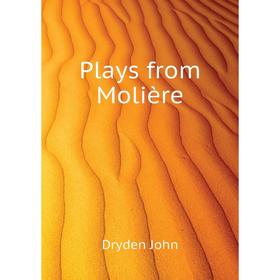 

Книга Plays from Molière. Dryden John