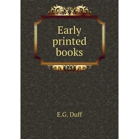 

Книга Early printed books. E. G. Duff