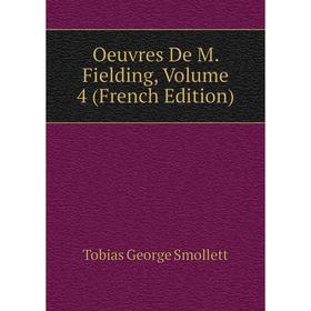

Книга Oeuvres De M Fielding, Volume 4