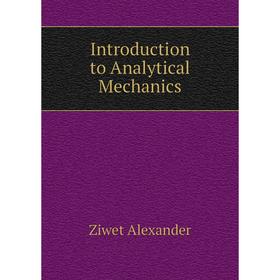 

Книга Introduction to Analytical Mechanics. Ziwet Alexander