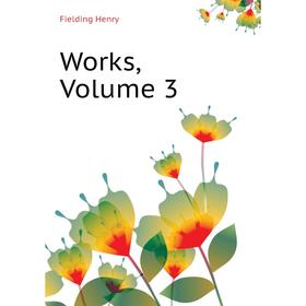 

Книга Works, Volume 3. Fielding Henry