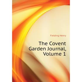 

Книга The Covent Garden Journal, Volume 1. Fielding Henry