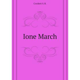 

Книга Ione March. Crockett S. R.