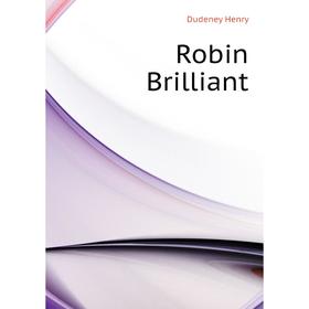 

Книга Robin Brilliant. Dudeney Henry