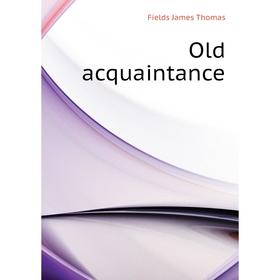 

Книга Old acquaintance