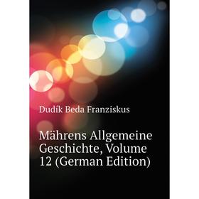 

Книга Mährens Allgemeine Geschichte, Volume 12
