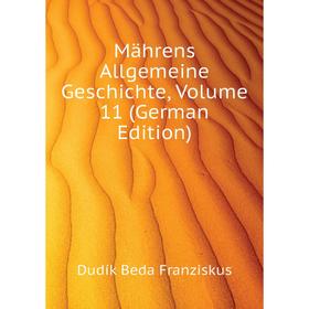 

Книга Mährens Allgemeine Geschichte, Volume 11