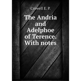 

Книга The andria and Adelphoe of Terence. With notes. Crowell E. P.