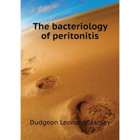 

Книга The bacteriology of peritonitis. Dudgeon Leonard Stanley