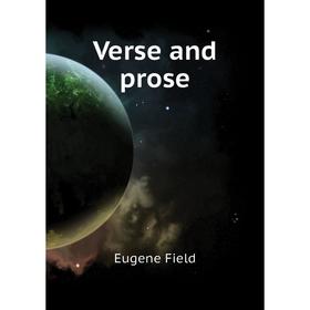 

Книга Verse and prose. Eugene Field