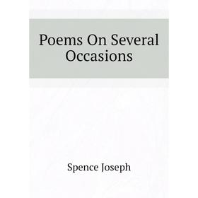 

Книга Poems On Several Occasions. Spence Joseph