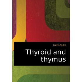 

Книга Thyroid and thymus. Crotti andre