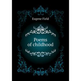 

Книга Poems of childhood. Eugene Field