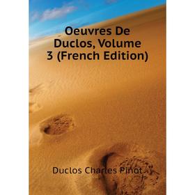 

Книга Oeuvres De Duclos, Volume 3