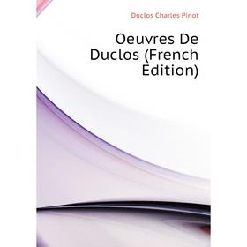 

Книга Oeuvres De Duclos