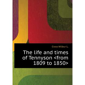 

Книга The life and times of Tennyson . Cross Wilbur L.