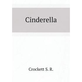 

Книга Cinderella. Crockett S. R.