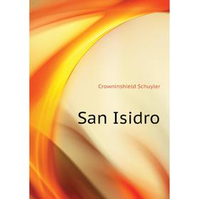 

Книга San Isidro. Crowninshield Schuyler