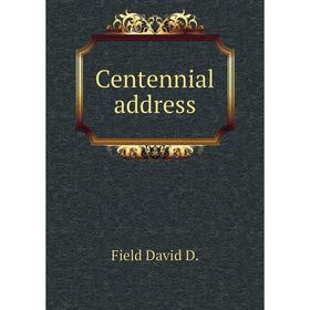 

Книга Centennial address. Field David D.