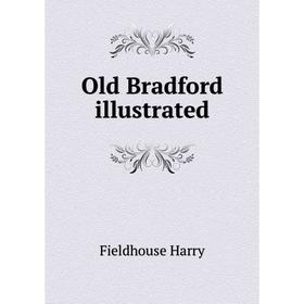 

Книга Old Bradford illustrated