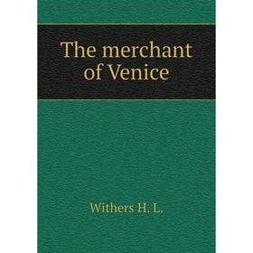 

Книга The merchant of Venice. Withers H. L.