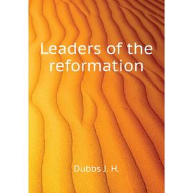 

Книга Leaders of the reformation