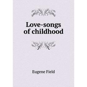 

Книга Love-songs of childhood