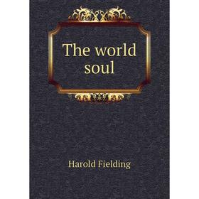 

Книга The world soul. H. Fielding