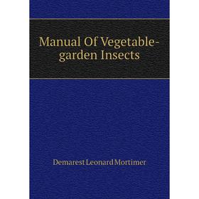 

Книга Manual Of Vegetable-garden Insects