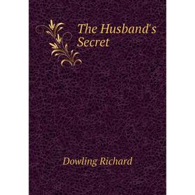 

Книга The Husband's Secret. Dowling Richard