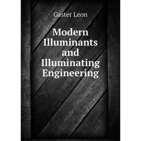 

Книга Modern Illuminants and Illuminating Engineering