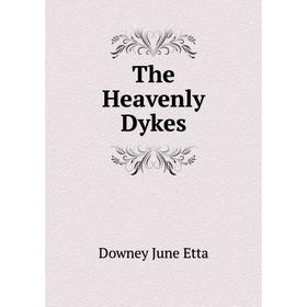 

Книга The Heavenly Dykes. Downey June Etta