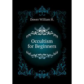 

Книга Occultism for Beginners