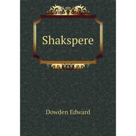 

Книга Shakspere. Dowden Edward