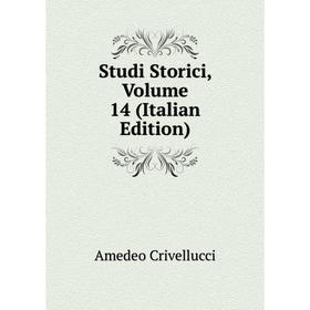 

Книга Studi Storici, Volume 14 (Italian Edition). Crivellucci Amedeo