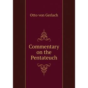 

Книга Commentary on the Pentateuch. Otto von Gerlach