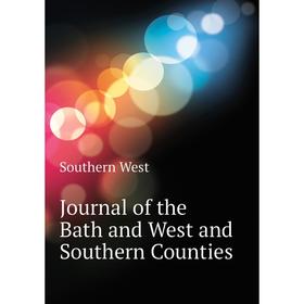 

Книга Journal of the Bath and West and Southern Counties