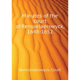 

Книга Minutes of the court of Rensselaerswyck, 1648-1652