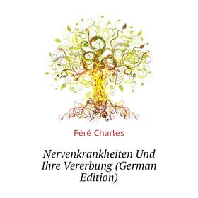 

Книга Nervenkrankheiten Und Ihre Vererbung