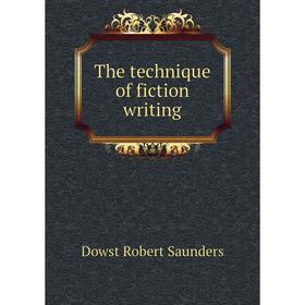 

Книга The technique of fiction writing. Dowst Robert Saunders