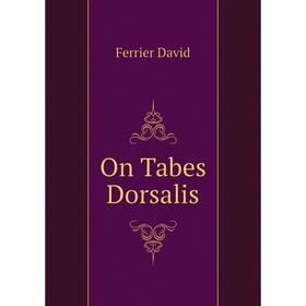

Книга On Tabes Dorsalis