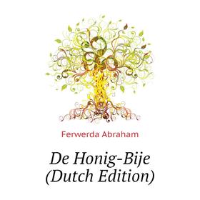 

Книга De Honig-Bije (Dutch Edition). Ferwerda Abraham