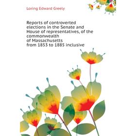 

Книга Reports of controverted elections in the Senate and House of representatives, of the commonwealth of Massachusetts from 1853 to 1885 inclusive