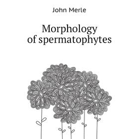 

Книга Morphology of spermatophytes